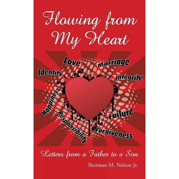 Pre-Owned Flowing from My Heart: Letters from a Father to a Son (Paperback) 1490816127 9781490816128