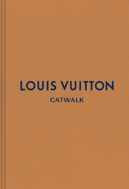 Catwalk: Louis Vuitton : The Complete Fashion Collections (Hardcover ...