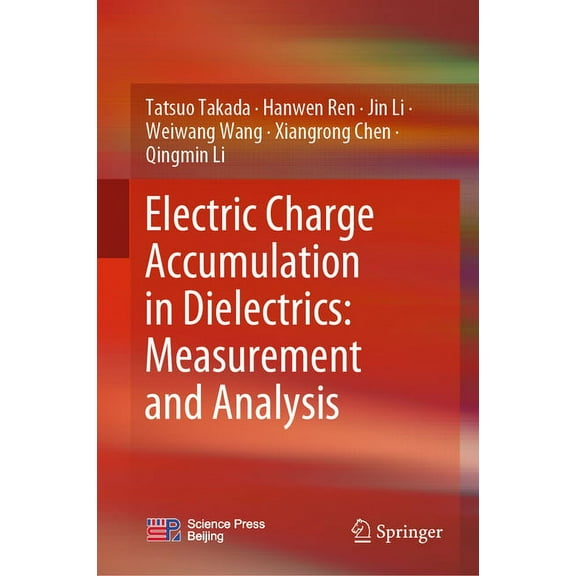 Electric Charge Accumulation in Dielectrics: Measurement and Analysis, (Hardcover)