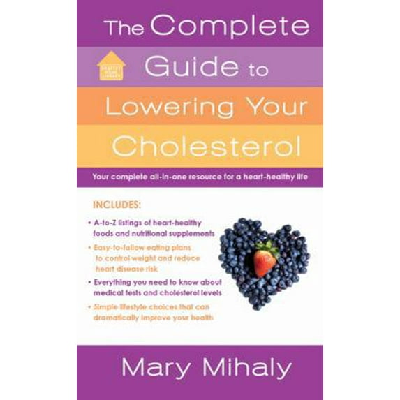 Pre-Owned The Complete Guide to Lowering Your Cholesterol : Your Complete All-In-One Resource for a Heart-Healthy Life