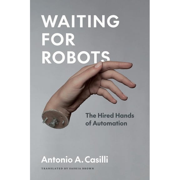 Waiting for Robots: The Hired Hands of Automation, (Paperback)