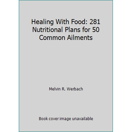 Healing With Food: 281 Nutritional Plans for 50 Common Ailments [Paperback - Used]