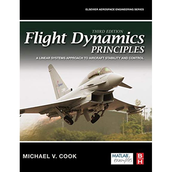 Pre-Owned Flight Dynamics Principles: A Linear Systems Approach to Aircraft Stability and Control (Aerospace Engineering), 9780080982427, 0080982425, Hardcover, 3 edition