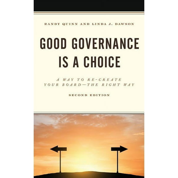 Good Governance is a Choice: A Way to Re-Create Your Board the Right Way, (Paperback)
