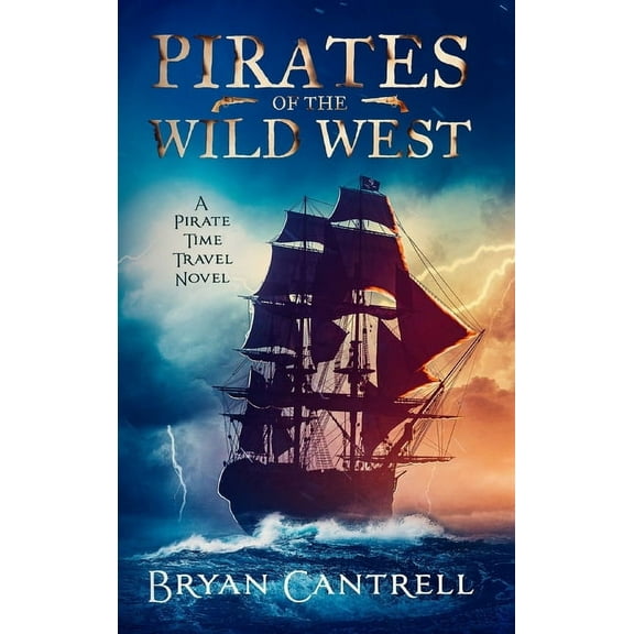 Storm of Time Pirates of the Wild West: A Time Travel Sea Adventure with a Western Twist, Book 1, (Hardcover)