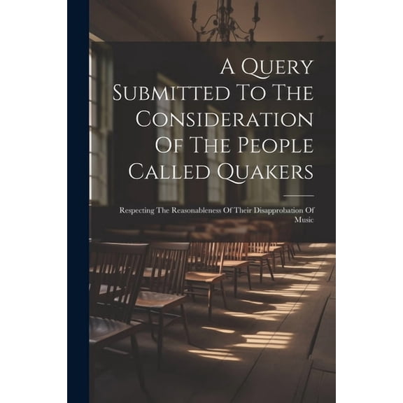 A Query Submitted To The Consideration Of The People Called Quakers (Paperback)