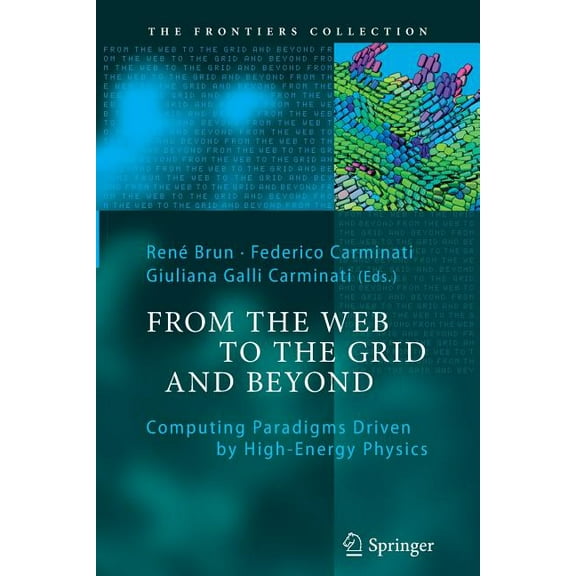 Frontiers Collection From the Web to the Grid and Beyond: Computing Paradigms Driven by High-Energy Physics, (Paperback)