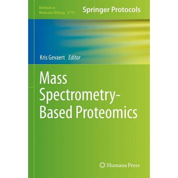 Methods in Molecular Biology Mass Spectrometry-Based Proteomics, Book 2718, (Hardcover)