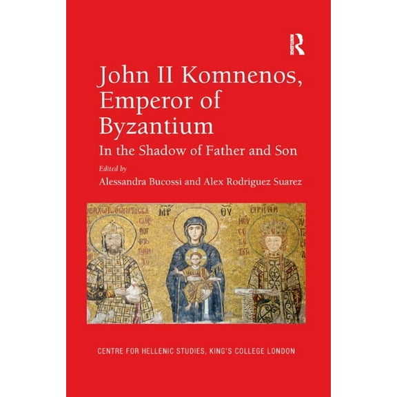 Publications of the Centre for Hellenic John II Komnenos, Emperor of Byzantium: In the Shadow of Father and Son, Book 17, (Paperback)