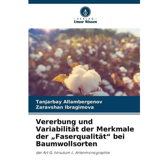 Vererbung und VariabilitÃ¤t der Merkmale der "FaserqualitÃ¤t" bei Baumwollsorten, (Paperback)