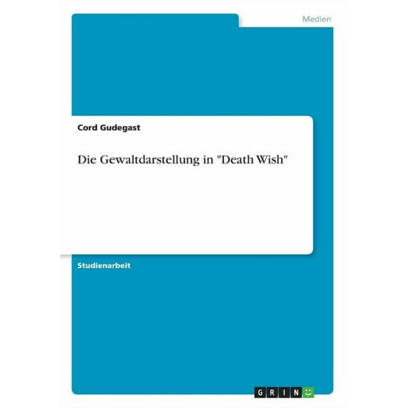 Die Gewaltdarstellung in Death Wish (Paperback)