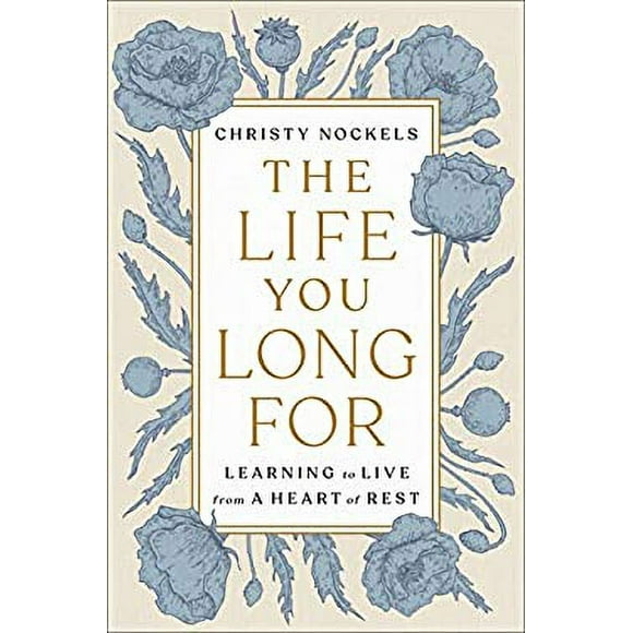 The Life You Long For : Learning to Live from a Heart of Rest 9780593192542 Used / Pre-owned