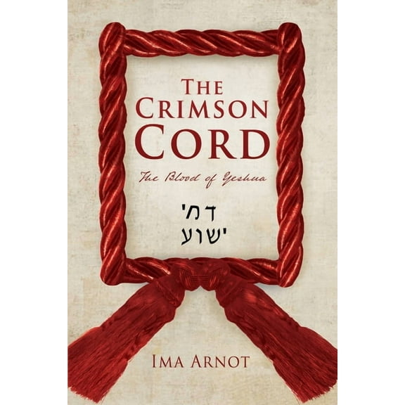The Crimson Cord: The Blood of Yeshua, (Paperback)