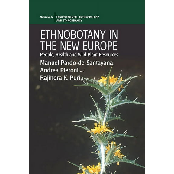 Environmental Anthropology and Ethnobiol Ethnobotany in the New Europe: People, Health and Wild Plant Resources, Book 14, (Paperback)