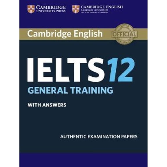 Pre-Owned Cambridge Ielts 12 General Training Student's Book with Answers: Authentic Examination Papers (Paperback) 1316637832 9781316637838