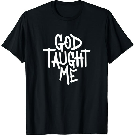 God Taught Me - Novelty Christian Witnessing T-Shirt