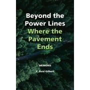 Beyond the Power Lines: Where the Pavement Ends - Power Lines of the Heart (Paperback)