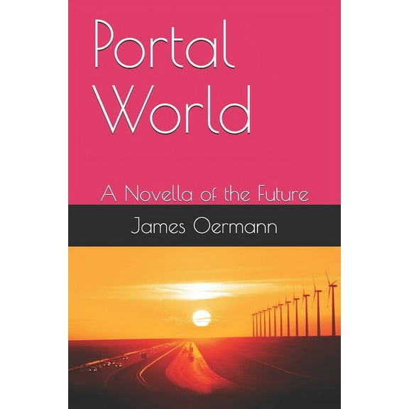 Portal World: A Novella of the Future (Paperback)