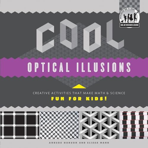 Pre-Owned Cool Art with Math & Science Cool Optical Illusions: Creative Activities That Make Math & Science Fun for Kids!: Creative Activities That Make Math &, (Hardcover)