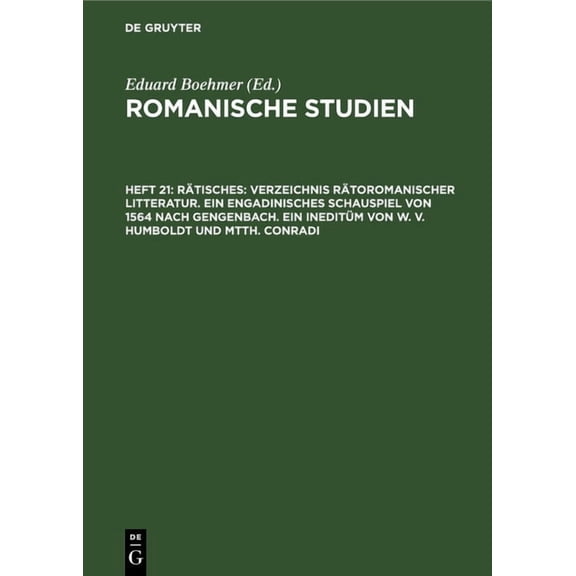 Rätisches: Verzeichnis Rätoromanischer Litteratur. Ein Engadinisches Schauspiel Von 1564 Nach Gengenbach. Ein Ineditüm V, (Hardcover)