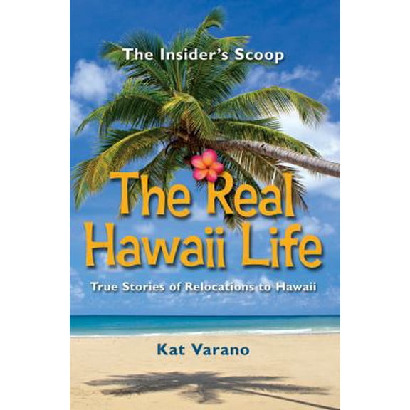 Pre-Owned The Real Hawaii Life, True Stories of Moving to Hawaii (Unknown) 0692421831 9780692421833