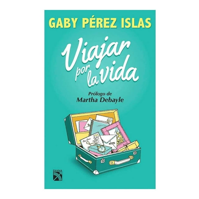 Viajar por la Vida Diana México Gaby Perez Islas
