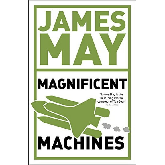 Pre-Owned James May's Magnificent Machines: How Men in Sheds Have Changed Our Lives Paperback