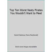 Top Ten Worst Nasty Pirates You Wouldn't Want to Meet [Unknown Binding - Used]
