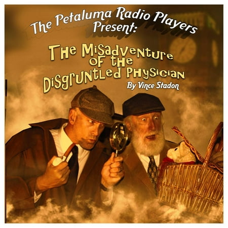The Petaluma Radio Players Present: The Misadventure of the Disgruntled Physician -