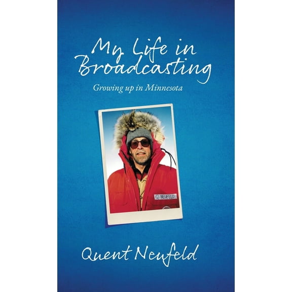 My Life in Broadcasting: Growing up in Minnesota, (Hardcover)