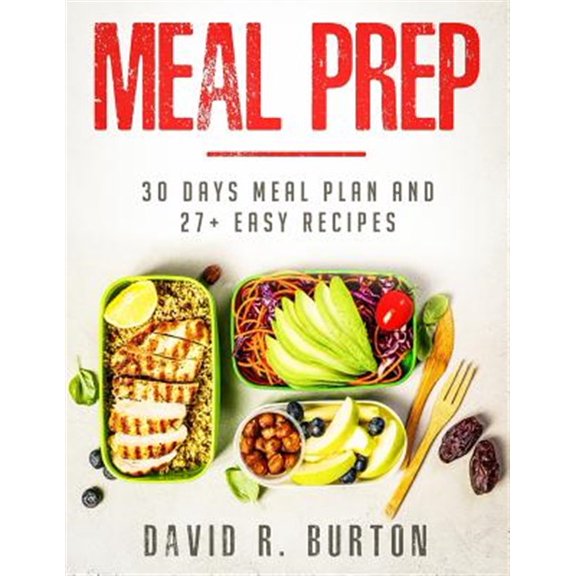 Pre-Owned Meal Prep: A Complete Meal Prep Cookbook With 30 Days Meal Plan For Weight Loss And 27+ Easy, Packable Recipes