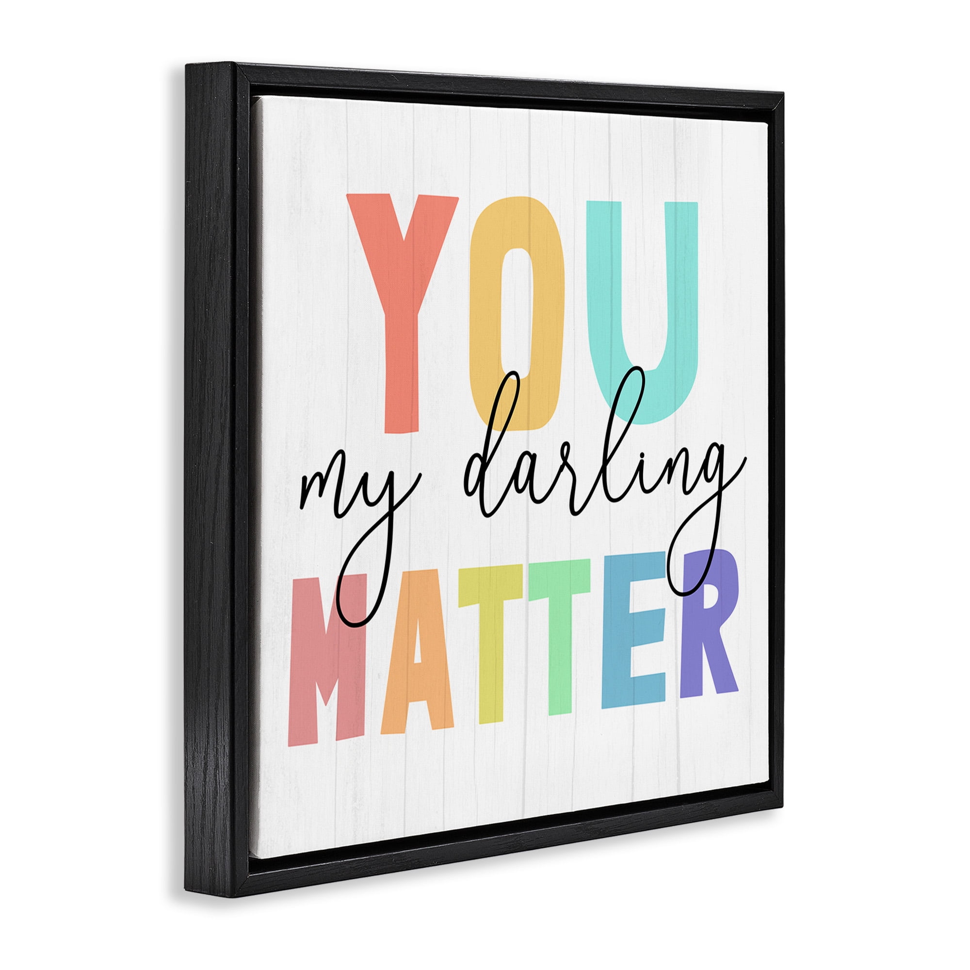 Stupell Industries You Darling Matter Rainbow Letters Inspirational Painting Black Floater Framed Canvas Art Print Wall Art, 25 x 25