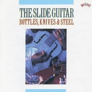 The Slide Guitar: Bottles, Knives & Steel