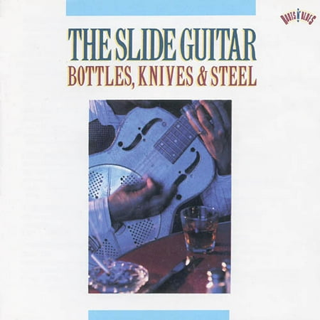 The Slide Guitar: Bottles, Knives & Steel