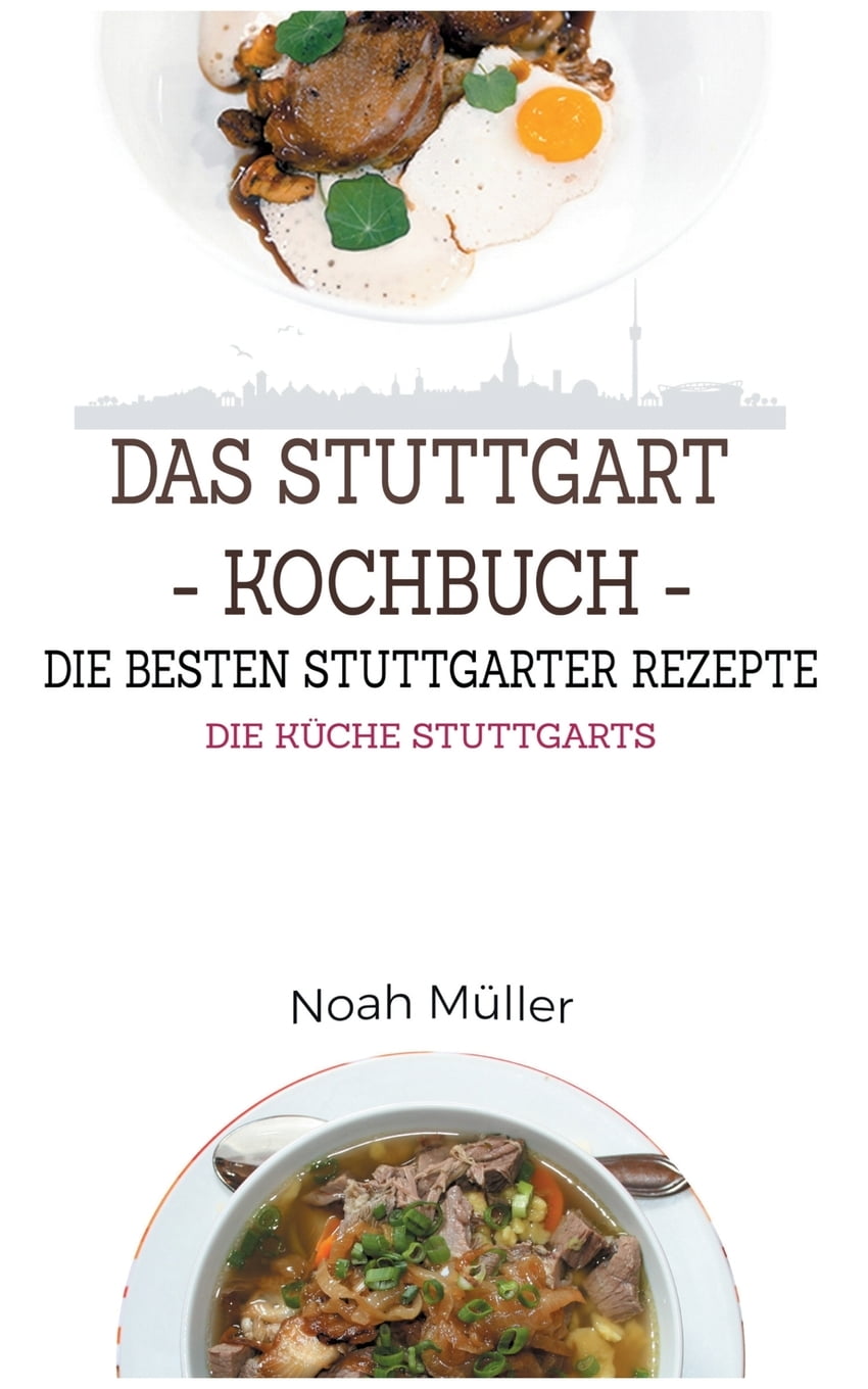 Das Stuttgart Kochbuch Die Besten Stuttgarter Rezepte Paperback Walmart Com Walmart Com