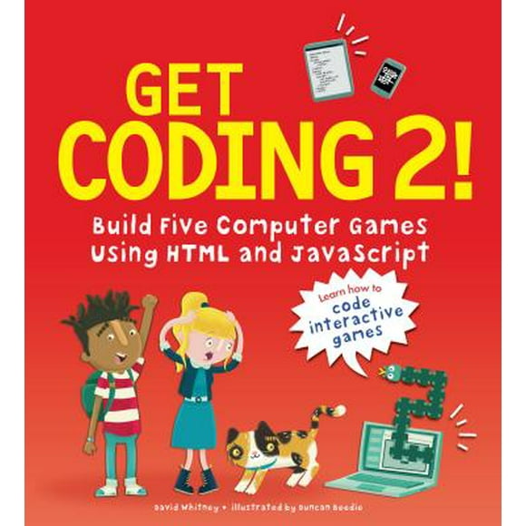 Get Coding 2! Build Five Computer Games Using HTML and JavaScript (Hardcover)