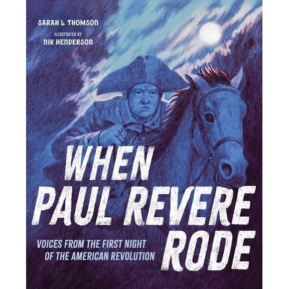 When Paul Revere Rode: Voices from the First Night of the American Revolution, (Hardcover)