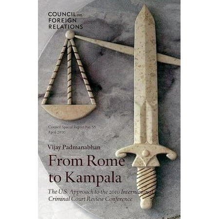 From Rome to Kampala: The U.S. Approach to the 2010 International Criminal Court Review Conference -