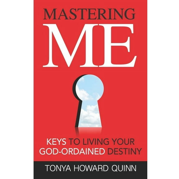 Mastering Me: Key's To Living Your God Ordained Destiny, (Paperback)
