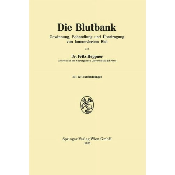 Die Blutbank: Gewinnung, Behandlung Und Ãbertragung Von Konserviertem Blut, (Paperback)