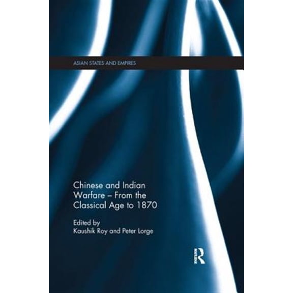 Pre-Owned Asian States and Empires Chinese and Indian Warfare - From the Classical Age to 1870, (Paperback)