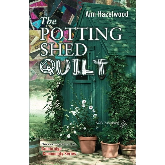Colebridge Community The Potting Shed Quilt - Print-On-Demand Edition: Colebridge Community Series Book 2 of 7, (Paperback)