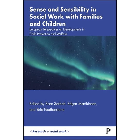 Research in Social Work Sense and Sensibility in Social Work with Families and Children: European Perspectives on Developments in Child Protecti, (Hardcover)