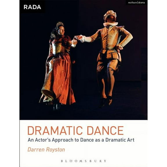 Rada Guides Dramatic Dance: An Actor's Approach to Dance as a Dramatic Art, (Paperback)