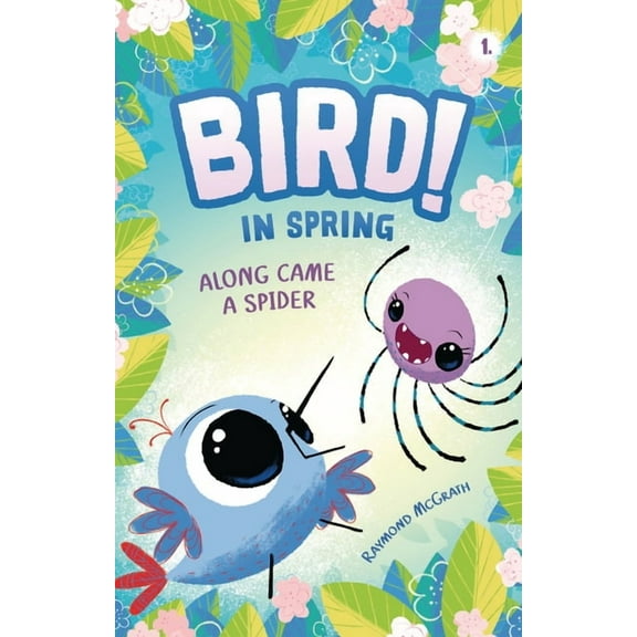 Bird! Along Came a Spider: In Spring (Book 1), Book 1, (Paperback)