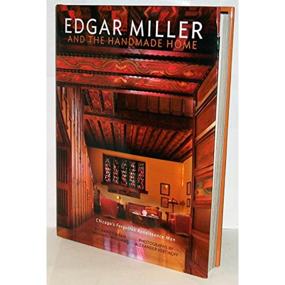 Pre-Owned Edgar Miller and the Hand-Made Home: Chicago's Forgotten Renaissance Man, 9780978545055, 0978545052, Hardcover, First Edition edition