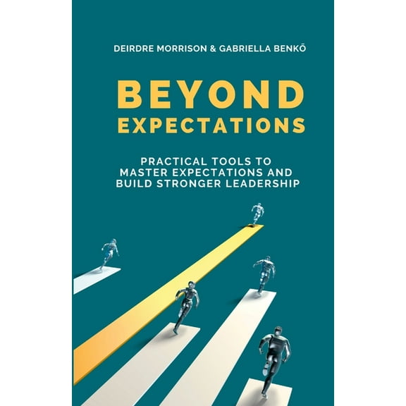 Beyond Expectations: Practical Tools To Master Expectations and Build Stronger Leadership, (Paperback)
