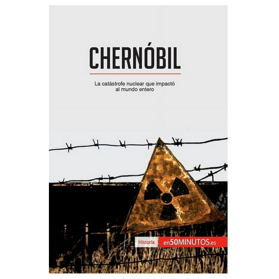 Chernóbil: La catástrofe nuclear que impactó al mundo entero, (Paperback)