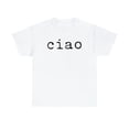 thumbnail image 1 of 22Gifts Ciao Italy Italian Trip Travel Vacation Moving Shirt, Gifts, Tshirt, 1 of 12