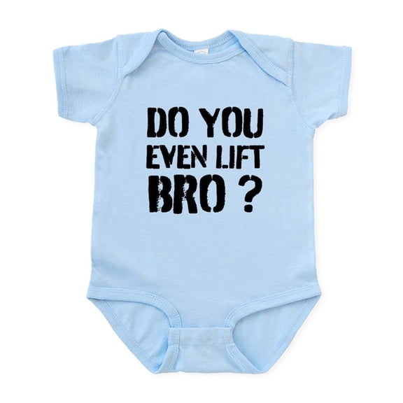 CafePress - Do You Even Lift Bro? Body Suit - Baby Light Bodysuit, Size Newborn - 24 Months